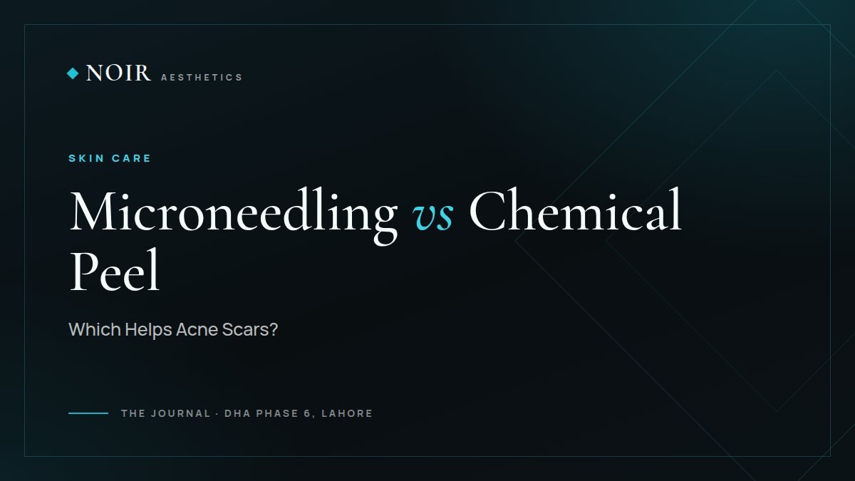 Noir Aesthetics journal cover: Microneedling vs chemical peel, which helps acne scars