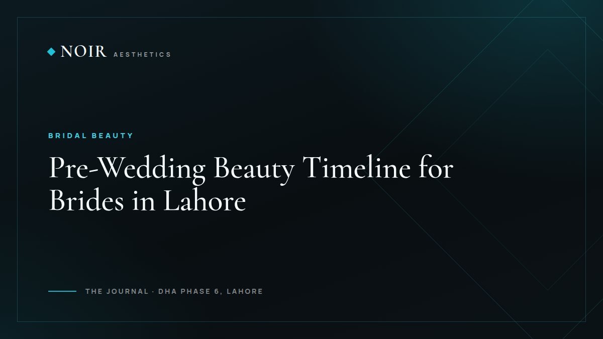 Noir Aesthetics journal cover: Pre-wedding beauty timeline for brides in Lahore